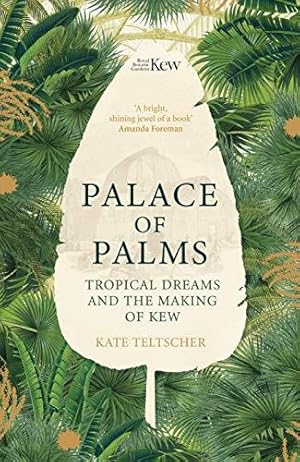 Imagen del vendedor de Palace of Palms: Tropical Dreams and the Making of Kew a la venta por WeBuyBooks