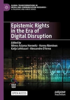 Seller image for Epistemic Rights in the Era of Digital Disruption (Global Transformations in Media and Communication Research - A Palgrave and IAMCR Series) [Hardcover ] for sale by booksXpress