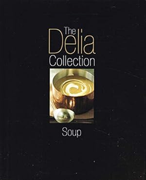 Bild des Verkufers fr The Delia Collection Soup. zum Verkauf von WeBuyBooks