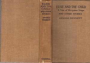 Image du vendeur pour Elsie and the child: a tale of Riceyman Steps: and Other Stories mis en vente par Dorley House Books, Inc.