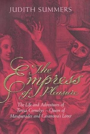 Bild des Verkufers fr The Empress of Pleasure: The Life and Adventures of Teresa Cornelys - Queen of Masquerades and Casanova's Lover zum Verkauf von WeBuyBooks