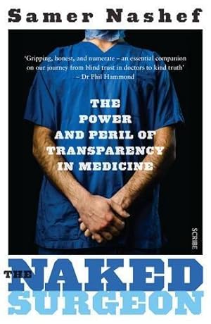 Bild des Verkufers fr The Naked Surgeon: the power and peril of transparency in medicine zum Verkauf von WeBuyBooks