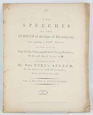 Bild des Verkufers fr The Speeches of the Judges of the Court of exchequer, Upon Granting a New Trial, in the Case of Capt. Evelyn Sutton, Against Com George Johnstone; on the 30th Day of June, 1784. Together with Mr. Baron Eyre's Speech, on the Motion to Arrest the. zum Verkauf von Besleys Books  PBFA