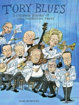 Imagen del vendedor de Tory Blues: A cartoon history of the Conservative Party a la venta por WeBuyBooks