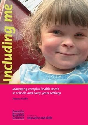 Seller image for Including Me: Managing Complex Health Needs in Schools and Early Years Settings for sale by WeBuyBooks