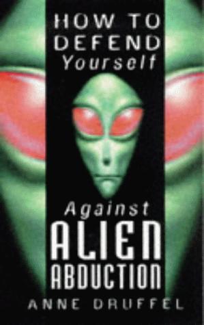 Seller image for How to Defend Yourself Against Alien Abduction for sale by WeBuyBooks