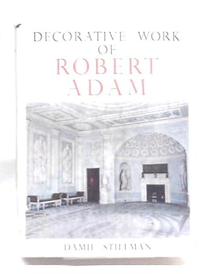 Imagen del vendedor de The Decorative Work Of Robert Adam (Chapter In Art Series) a la venta por World of Rare Books