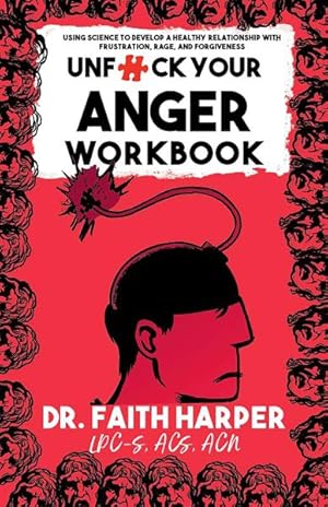 Bild des Verk�ufers f�r Unfuck Your Anger Workbook : Using Science to Understand Frustration, Rage, and Forgiveness zum Verkauf von GreatBookPrices