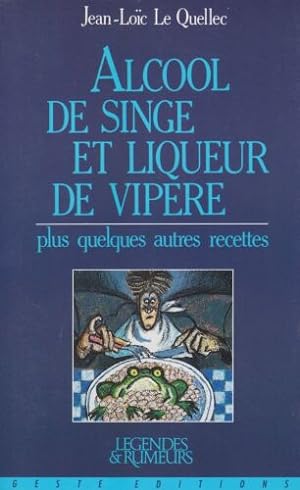Seller image for Alcool de singe et liqueur de vipere plus quelques autres recettes for sale by Dmons et Merveilles