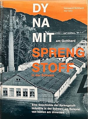 Seller image for Dynamit am Gotthard - Sprengstoff in der Schweiz: Eine Geschichte der Sprengstoffindustrie in der Schweiz am Beispiel von Isleten am Urnersee for sale by buch&kunst