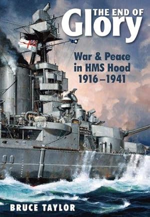 Bild des Verkufers fr The End of Glory: War & Peace in HMS Hood 1916-1941 zum Verkauf von WeBuyBooks