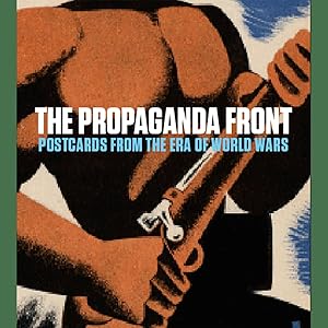 Image du vendeur pour The Propaganda Front. Postcards from the Era of World Wars. mis en vente par artbook-service