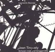 Jean Tinguely : Schwarz matt und Ginggernillis - Fotografien und Notizen (German)