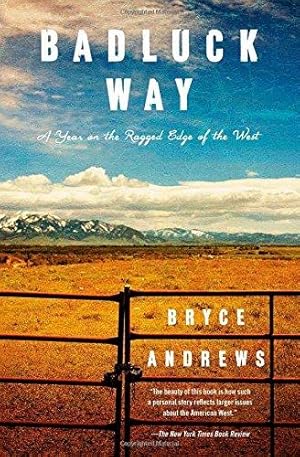 Seller image for Badluck Way: A Year on the Ragged Edge of the West for sale by WeBuyBooks