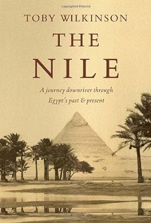 Bild des Verkufers fr The Nile: A Journey Downriver Through Egypt's Past and Present zum Verkauf von WeBuyBooks