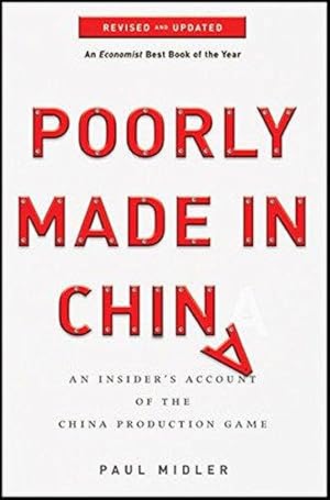 Bild des Verkufers fr Poorly Made in China: An Insider's Account of the China Production Game, Revised and Updated Edition: An Insider's Account of the China Production Game zum Verkauf von WeBuyBooks