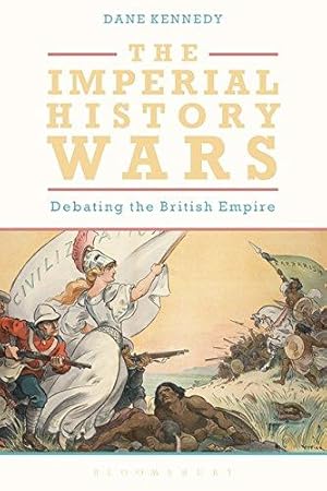 Seller image for Imperial History Wars, The: Debating the British Empire for sale by WeBuyBooks