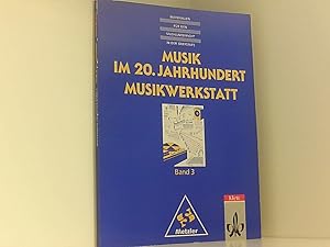 Seller image for Musik im 20. Jahrhundert, Musikwerkstatt Bd. 3. Musik im 20. Jahrhundert, Musikwerkstatt ; Arbeitsbl., Informationen und Lsungen. for sale by Book Broker