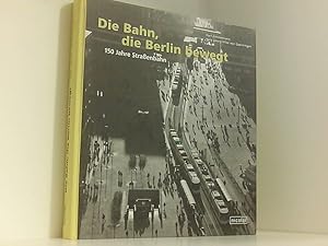 Bild des Verkufers fr Die Bahn, die Berlin bewegt: 150 Jahre Straenbahn 150 Jahre Straenbahn zum Verkauf von Book Broker