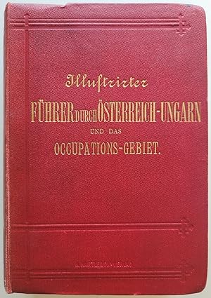 Illustrirter Führer durch Österreich-Ungarn und das Occupations-Gebiet.