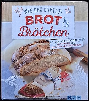 Wie das duftet! Brot & Brötchen