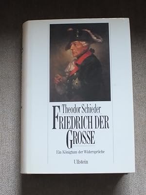 Friedrich der Grosse. Ein Königtum der Widersprüche.