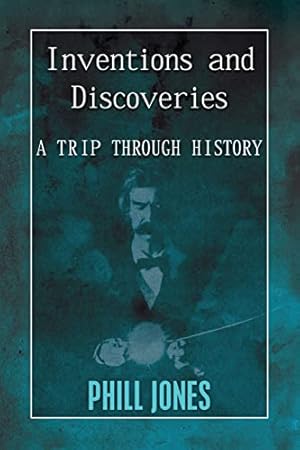 Bild des Verkufers fr Inventions and Discoveries: A Trip Through History zum Verkauf von WeBuyBooks 2