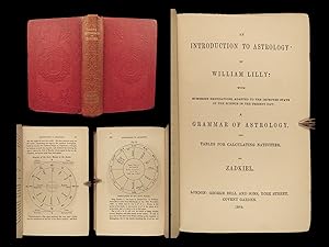 Bild des Verkufers fr An Introduction to Astrology: By William Lilly. With Numerous Emendations, Adapted to the Improved State of the Science in the Present Day: A Grammar of Astrology and Tables for Calculating Nativities. By Zadkiel. zum Verkauf von Schilb Antiquarian