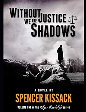 Immagine del venditore per Without Justice We Are Shadows. (Edgar Randolph Volumes 1, 2 & 3) venduto da WeBuyBooks 2