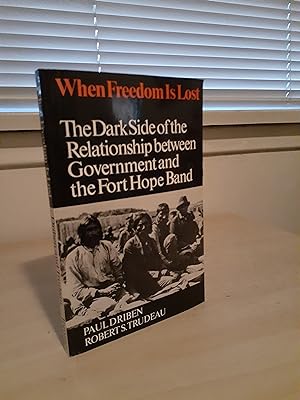 When Freedom is Lost: The Dark Side of the Relationship between Government and the Fort Hope Band