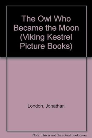 Seller image for The Owl Who Became the Moon (Viking Kestrel Picture Books) for sale by WeBuyBooks 2