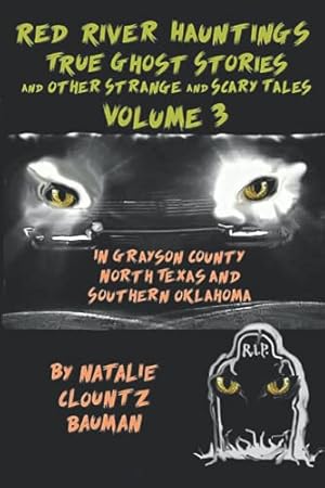 Seller image for Red River Hauntings - TRUE Ghost Stories of Grayson County Texas and Other Strange and Scary Tales - Volume 3: Including North Texas and Southern Oklahoma for sale by WeBuyBooks 2