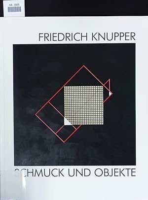 Seller image for Friedrich Knupper. Schmuck und Objekte ; Germanisches Nationalmuseum, Nrnberg, 14.12.1990 - 17.2.1991 ; Schmuckmuseum Pforzheim, 2.3.1991 - 28.4.1991 ; Deutsches Goldschmiedehaus, Hanau, 9.6.1991 - 21.7.1991 ; Landesmuseum Oldenburg, 15.8.1991 - 30.9.1991 ; Museum fr Kunst und Gewerbe Hamburg, 1.11.1991 - 15.3.1992 ; Badisches Landesmuseum Karlsruhe, 1.2.1992 - 15.3.1992 ; Kunstgewerbemuseum SMPK, Berlin, 15.4.1992 - 31.5.1992. for sale by Antiquariat Bookfarm