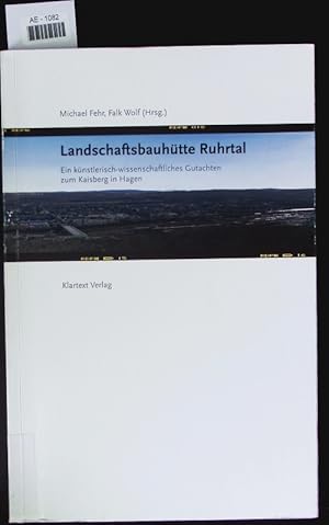 Bild des Verkufers fr Landschaftsbauhtte Ruhrtal. Ein knstlerisch-wissenschaftliches Gutachten zum Kaisberg in Hagen. zum Verkauf von Antiquariat Bookfarm