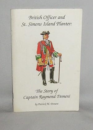 British Officer and St. Simons Island Planter: The Story of Captain Raymond Demere