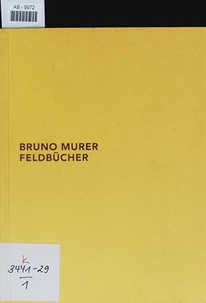 Seller image for Bruno Murer. Feldbcher ; [Feldbcher und Holzschnitte, Graphische Sammlung der ETH Zrich 1. Juli bis 28. August 2009. for sale by Antiquariat Bookfarm