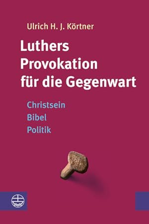 Bild des Verkufers fr Luthers Provokation fr die Gegenwart: Christsein ? Bibel ? Politik zum Verkauf von Studibuch