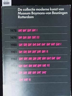 Bild des Verkufers fr De collectie moderne kunst van Museum Boymans-van Beuningen Rotterdam. Inventarisatie van aanwinsten, verworven in de periode 1978-1985. zum Verkauf von Antiquariat Bookfarm