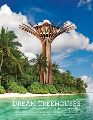 Seller image for Dream Treehouses : Extraordinary Designs from Concept to Completion for sale by GreatBookPricesUK