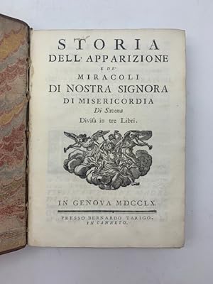 Storia dell'apparizione e de' miracoli di Nostra Signora di Misericordia di Savona divisa in tre ...