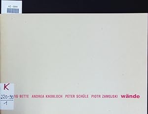 Bild des Verkufers fr Wnde. Ludwig Bette, A. Knobloch, P. Schle, P. Zamojski : [erscheint zur Ausstellung "Wnde" im Museum Haus Esters, Krefeld, vom 19. September bis 7. November 1993. zum Verkauf von Antiquariat Bookfarm