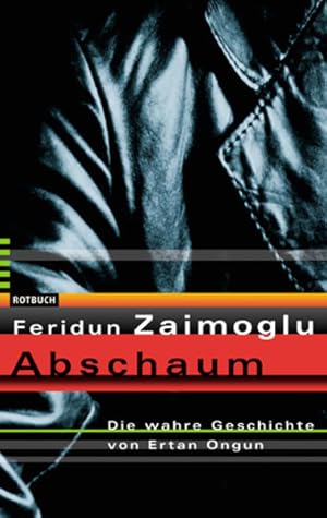 Seller image for Abschaum. Die wahre Geschichte von Ertan Ongun. (Rotbuch-Taschenbcher) for sale by Studibuch