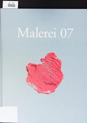 Bild des Verkufers fr Malerei 07. Zeitgenssische Positionen ; [Anna Fiegen, Gregor Gleiwitz, Till Julian Huss, Philippa Jasper, Christoph Joachim, Keiko Koana, Radoslava Markova, Anne Paschvoss, Michael Peltzer, Gan-Erdene Tsend ; anllich der Ausstellung Malerei 07 vom 20. November 2007 bis 7. Januar 2008 im Kunstverein Siegen. zum Verkauf von Antiquariat Bookfarm