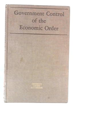 Immagine del venditore per Government Control of The Economic Order - A Symposium venduto da World of Rare Books