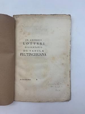 Jo. Georgii Lotteri Dissertatio de tabula peutingeriana