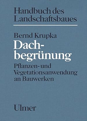 Seller image for Dachbegrnung. Pflanzen- und Vegetationsanwendung an Bauwerken (Handbuch des Landschaftsbaues) for sale by Studibuch