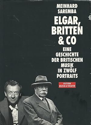 Bild des Verkufers fr Elgar, Britten & Co. Eine Geschichte der britischen Musik in zwlf Portraits. Edition Musik & Theater. zum Verkauf von Lewitz Antiquariat