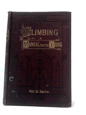 Bild des Verkufers fr Climbing: A Manual for the Young Who Desire To Rise In Both Worlds zum Verkauf von World of Rare Books