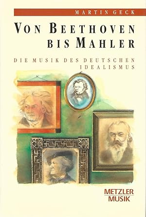 Bild des Verkufers fr Von Beethoven bis Mahler. Die Musik des deutschen Idealismus. zum Verkauf von Lewitz Antiquariat