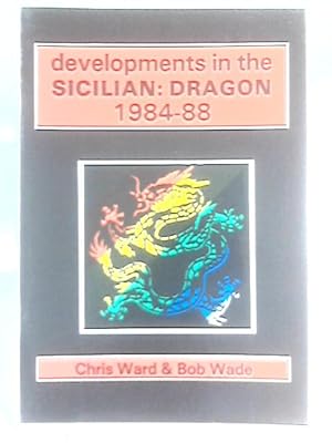 Image du vendeur pour Developments in the Sicilian Dragon, 1984-88 (Chess) mis en vente par World of Rare Books